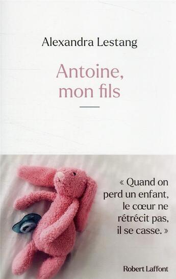 Couverture du livre « Antoine, mon fils » de Alexandra Lestang aux éditions Robert Laffont