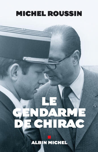 Couverture du livre « Le gendarme de chirac » de Michel Roussin aux éditions Albin Michel