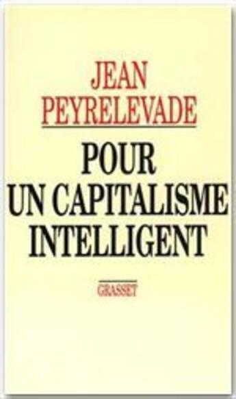 Couverture du livre « Pour un capitalisme intelligent » de Peyrelevade/Jean aux éditions Grasset