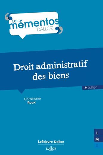 Couverture du livre « Droit administratif des biens (3e édition) » de Christophe Roux aux éditions Dalloz