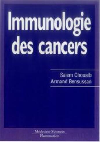 Couverture du livre « Immunologie des cancers » de Salem Chouaib aux éditions Lavoisier Medecine Sciences