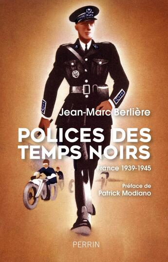 Couverture du livre « Polices des temps noirs ; France ; 1939-1945 » de Jean-Marc Berliere aux éditions Perrin