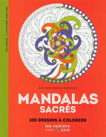 Couverture du livre « Mandalas sacrés ; aux sources du bien-être avec le coloriage » de Eric Marson et Jesus Sanz aux éditions Solar