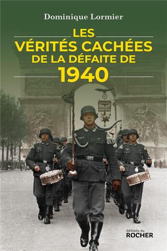 Couverture du livre « Les vérités cachées de la défaite de 1940 » de Dominique Lormier aux éditions Rocher