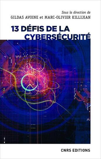 Couverture du livre « 13 défis de la cybersécurité » de Gildas Avoine et Marc-Olivier Killijian aux éditions Cnrs