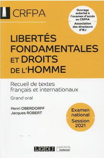 Couverture du livre « Libertés fondamentales et droits de l'homme : recueil de textes français et internationaux, grand oral CRFPA session 2021 » de Jacques Robert et Henri Oberdorff aux éditions Lgdj