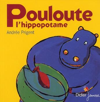 Couverture du livre « Pouloute l'hippopotame » de Prigent-A. aux éditions Didier Jeunesse