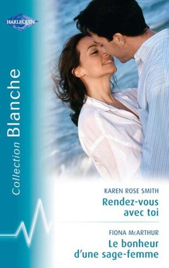 Couverture du livre « Rendez-vous avec toi ; le bonheur d'une sage-femme » de Fiona Mcarthur et Karen Rose Smith aux éditions Harlequin