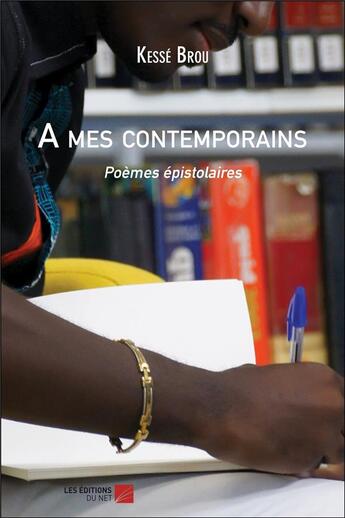 Couverture du livre « À mes contemporains ; poèmes épistolaires » de Kesse Marc-Antoine Brou aux éditions Editions Du Net