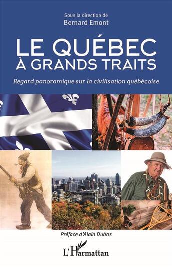 Couverture du livre « Le Québec à grands traits ; regard panoramique sur la civilisation québécoise » de Bernard Emont aux éditions L'harmattan