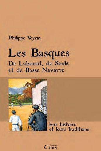 Couverture du livre « Les Basques ; de Labourd, de Soule et de Basse Navarre, leur histoire et leurs traditions » de Philippe Veyrin aux éditions Cairn