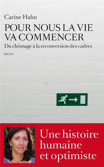 Couverture du livre « Pour nous la vie va commencer ; du chômage à la reconversion des cadres » de Carine Hahne aux éditions Les Arenes