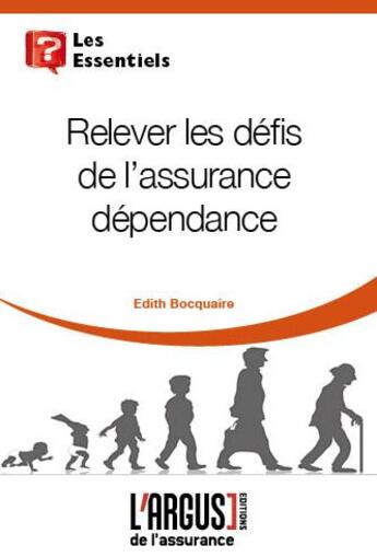 Couverture du livre « Relever les défis de l'assurance dépendance » de Edith Bocquaire aux éditions L'argus De L'assurance