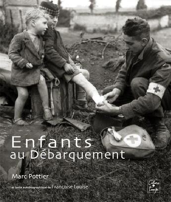 Couverture du livre « Enfants au débarquement » de Marc Pottier et Francoise Louise aux éditions Cahiers Du Temps