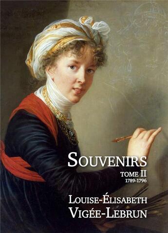 Couverture du livre « Souvenirs Tome 2 ; 1789-1796 » de Louise-Elisabeth Vigee Le Brun aux éditions L'escalier