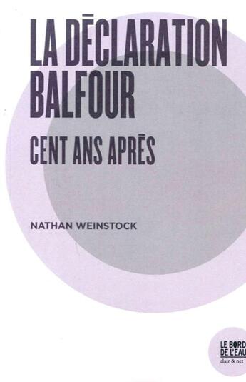Couverture du livre « La déclaration Balfour cent ans après » de Nathan Weinstock aux éditions Bord De L'eau