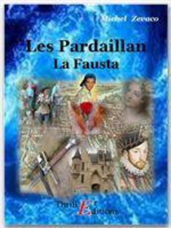 Couverture du livre « Les Pardaillan t.3 ; la Fausta » de Michel Zevaco aux éditions Thriller Editions