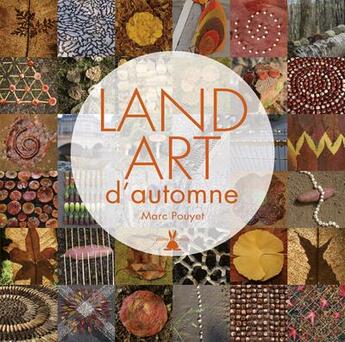 Couverture du livre « Land art d'automne » de Marc Pouyet aux éditions Plume De Carotte