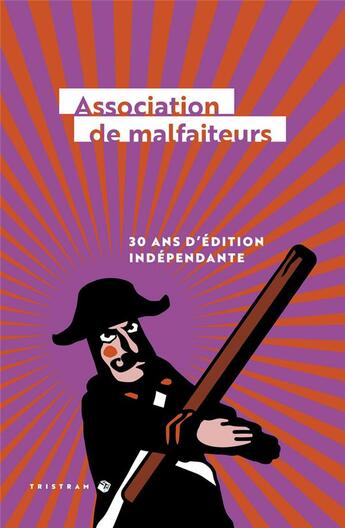 Couverture du livre « Association de malfaiteurs ; 30 ans d'édition indépendante » de  aux éditions Tristram