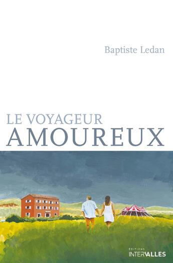 Couverture du livre « Le Voyageur amoureux » de Baptiste Ledan aux éditions Intervalles