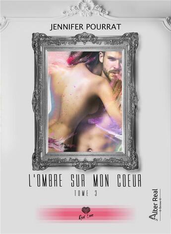 Couverture du livre « L'ombre sur mon coeur : À nos destins croisés » de Pourrat Jennifer aux éditions Alter Real