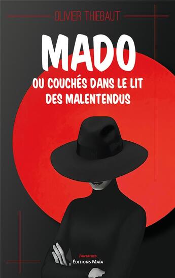 Couverture du livre « Mado ou couchés dans le lit des malentendus » de Olivier Thiebaut aux éditions Editions Maia