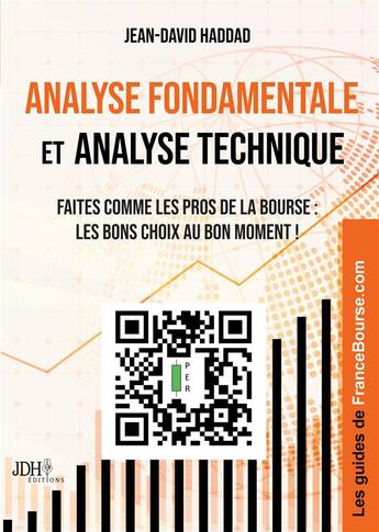 Couverture du livre « Analyse fondamentale et analyse technique : Faites comme les pros de la Bourse : les bons choix au bon moment ! » de Jean-David Haddad aux éditions Jdh