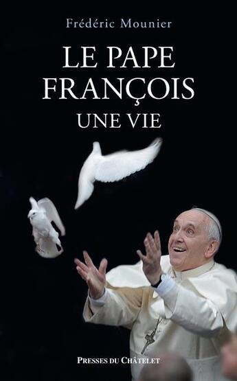 Couverture du livre « Le pape François, une vie » de Frederic Mounier aux éditions Presses Du Chatelet