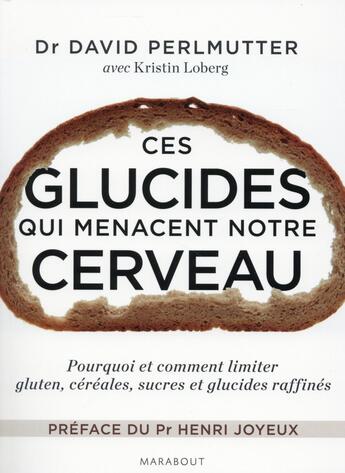 Couverture du livre « Ces glucides qui menacent notre cerveau » de David Perlmutter et Kristin Loberg aux éditions Marabout