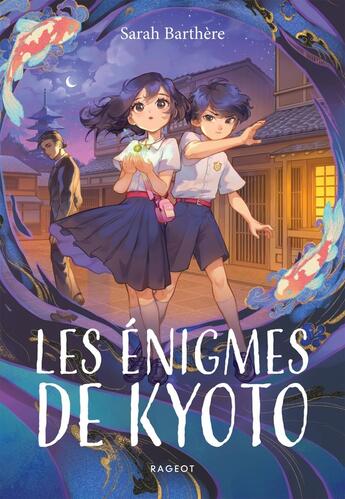 Couverture du livre « Les énigmes de Kyoto » de Sarah Barthere aux éditions Rageot