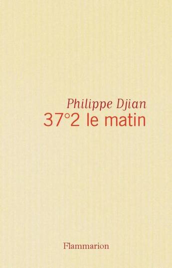 Couverture du livre « 37°2 le matin » de Philippe Djian aux éditions Flammarion