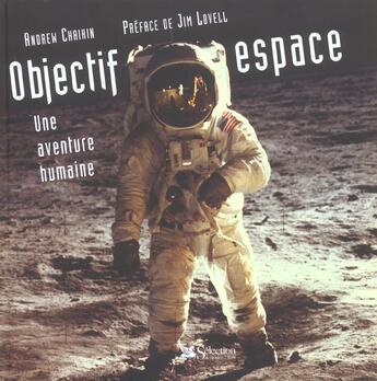 Couverture du livre « Objectif espace une aventure humaine » de Andrew Chaikin aux éditions Selection Du Reader's Digest