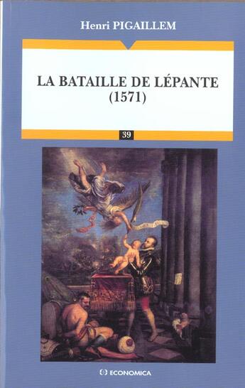 Couverture du livre « BATAILLE DE LEPANTE (1571) (LA) » de Henri Pigaillem aux éditions Economica