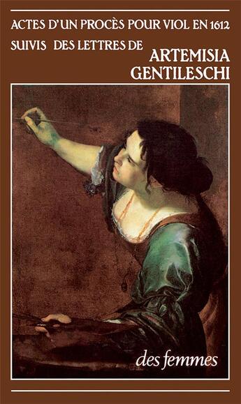 Couverture du livre « Lettres précédées des actes d'un procès pour viol » de Artemisia Lomi Gentileschi aux éditions Des Femmes