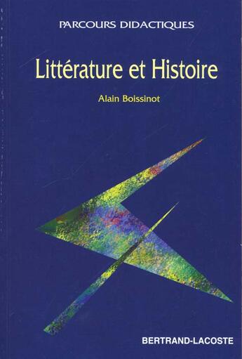 Couverture du livre « Litterature Et Histoire-Parc Didact. » de A.Boissinot aux éditions Bertrand Lacoste