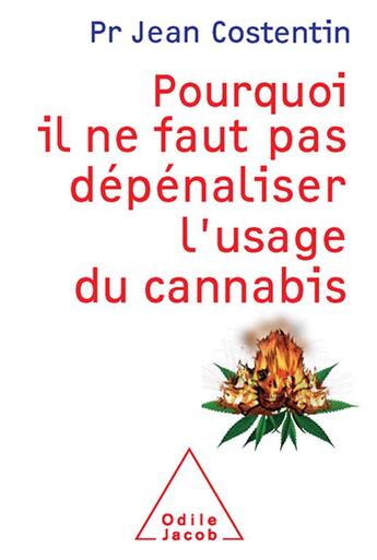 Couverture du livre « Pourquoi il ne faut pas dépénaliser l'usage du cannabis » de Jean Costentin aux éditions Odile Jacob