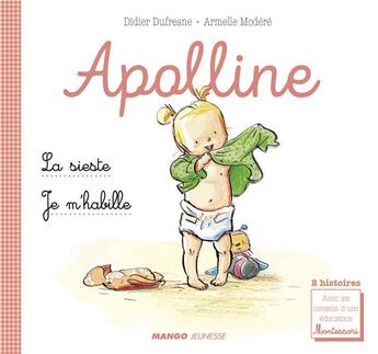 Couverture du livre « Apolline : je m'habille, la sieste » de Didier Dufresne et Modere Armelle aux éditions Mango