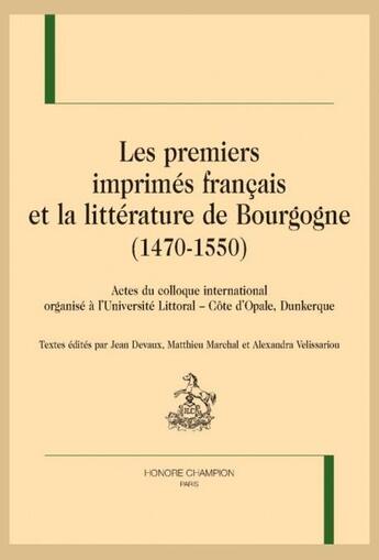 Couverture du livre « Les premiers imprimés français et la littérature de Bourgogne (1470-1550) » de  aux éditions Honore Champion