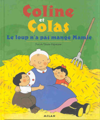 Couverture du livre « Coline Et Colas T.2 ; Le Loup N'A Pas Mange Mamie » de Pascale Claude-Lafontaine aux éditions Milan