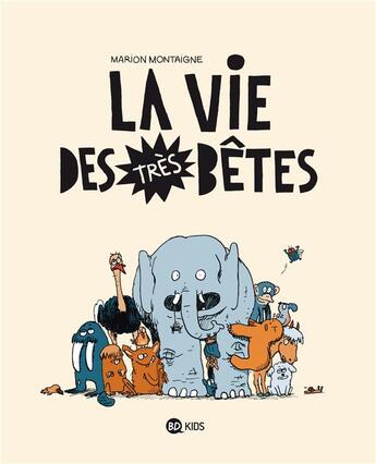 Couverture du livre « La vie des très bêtes t.1 » de Marion Montaigne aux éditions Bd Kids