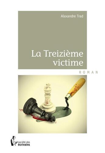 Couverture du livre « La treizième victime » de Alexandre Trad aux éditions Societe Des Ecrivains