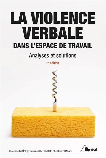 Couverture du livre « La violence verbale dans l'espace de travail ; analyses et solutions (2e édition) » de Claudine Moise et Christina Romain et Emmanuel Meunier aux éditions Breal