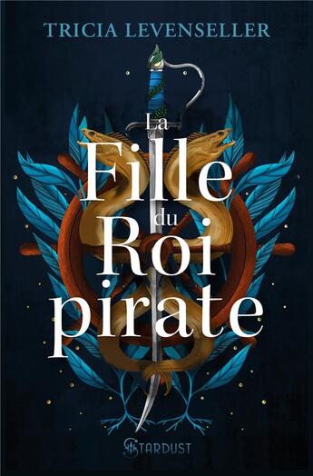 Couverture du livre « La fille du roi pirate » de Tricia Levenseller aux éditions Stardust