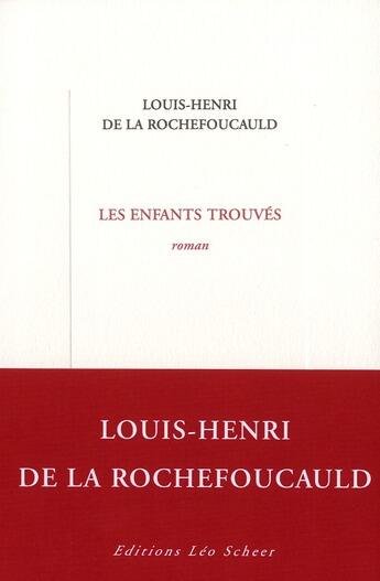 Couverture du livre « Les enfants trouvés » de Louis-Henri De La Rochefoucauld aux éditions Leo Scheer