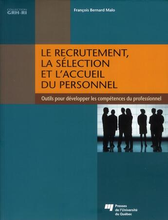 Couverture du livre « Le recrutement, la sélection et l'accueil du personnel » de Francois Bernard Malo aux éditions Pu De Quebec