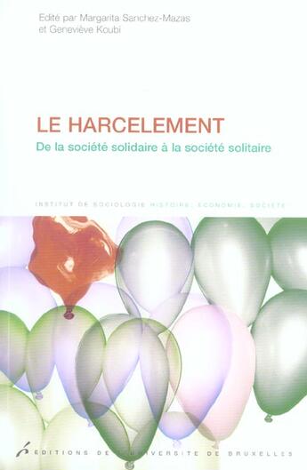 Couverture du livre « Le harcelement de la societe solidaire a la societe solitaire. harcelements, c » de Sanchez-Mazas/K aux éditions Universite De Bruxelles