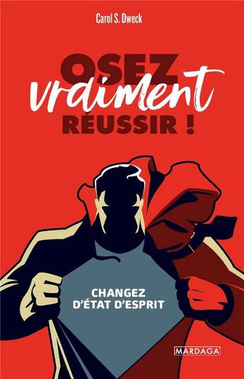 Couverture du livre « Osez vraiment réussir ! changez d'état d'esprit » de Carol S. Dweck aux éditions Mardaga Pierre