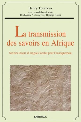 Couverture du livre « Transmission des savoirs en afrique, savoirs locaux et langues locales pour l'enseignement (avec dvd » de Henry Tourneux aux éditions Karthala