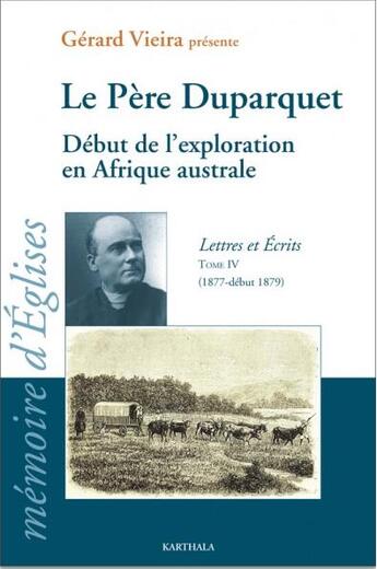 Couverture du livre « Le père Duparquet ; début de l'exploration en Afrique australe ; lettres et écrits (1877-début 1879) t.4 » de Gerard Vieira aux éditions Karthala