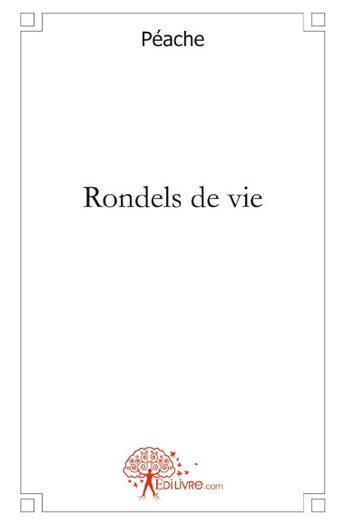 Couverture du livre « Rondels de vie » de Peache aux éditions Edilivre